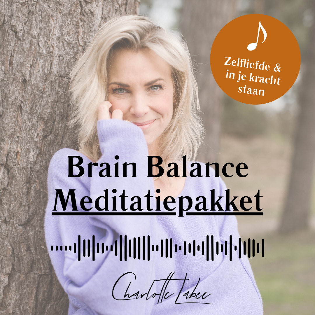 Brain Balance Meditatiepakket: Zelfliefde & in je kracht staan Charlotte Labee